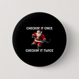 Checkin' It Once Checkin' It Twice Santa Hockey Ch Button
