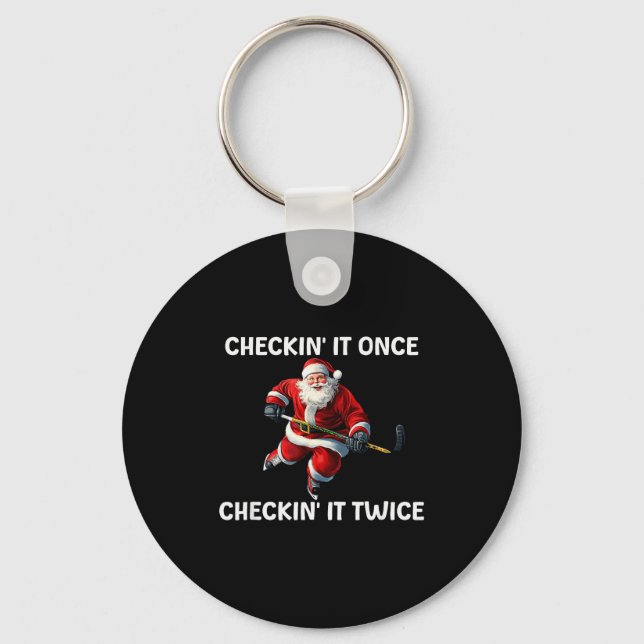 Checkin' It Once Checkin' It Twice Santa Hockey Ch Keychain (Front)