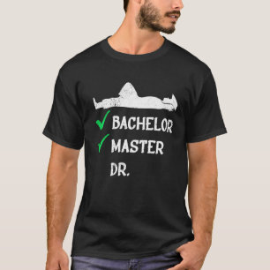 Checklist Bachelors Masters Degree Doctors Degree T-Shirt