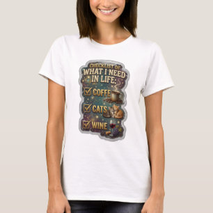 CHECKLIST OF WHAT I NEED IN LIFE COFFE CATS WINE T-Shirt