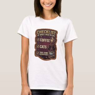 CHECKLIST OF WHAT I NEED IN LIFE COFFEE CATS TR v4 T-Shirt