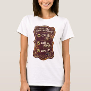 CHECKLIST OF WHAT I NEED IN LIFE COFFEE CATS WINE T-Shirt