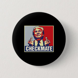 Checkmate Funny Trump 2024 Presidential Campaign  Button