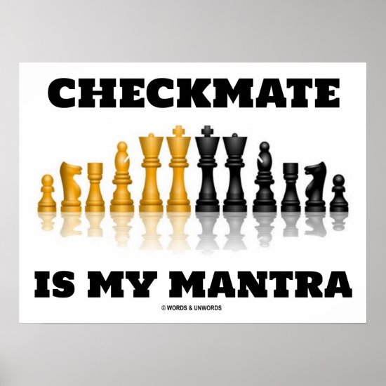 Checkmate Is My Mantra (Reflective Chess Set) Poster