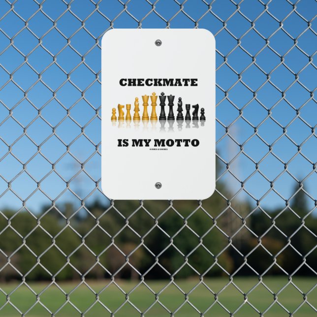 Checkmate Is My Motto Reflective Chess Set Metal Sign (In Situ(Fence))