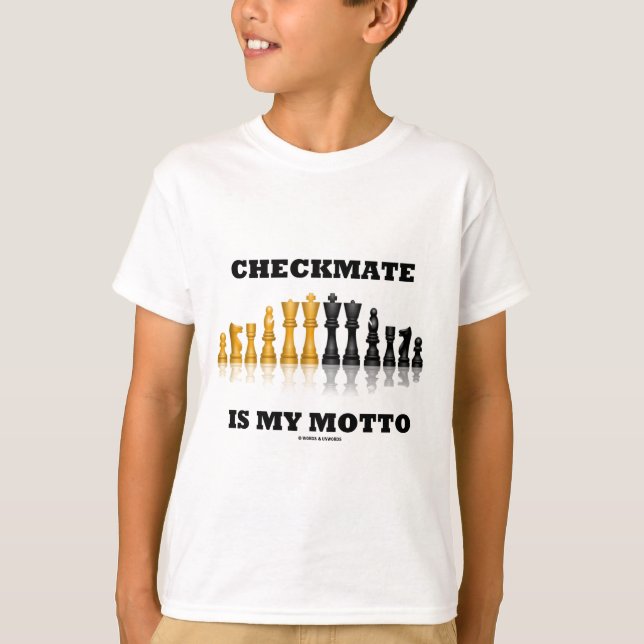 Checkmate Is My Motto (Reflective Chess Set) T-Shirt (Front)