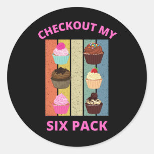 CHECKOUT MY SIX PACK CUPCAKES CLASSIC ROUND STICKER