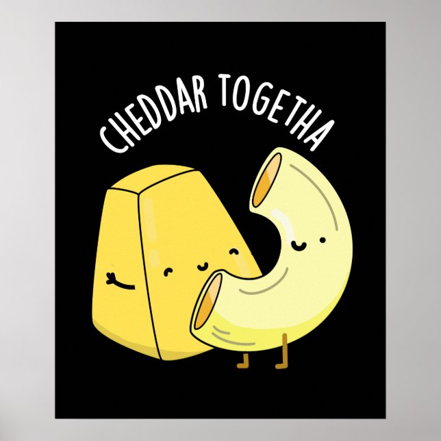 Cheddar Together Funny Food Pun Dark BG Poster (Front)