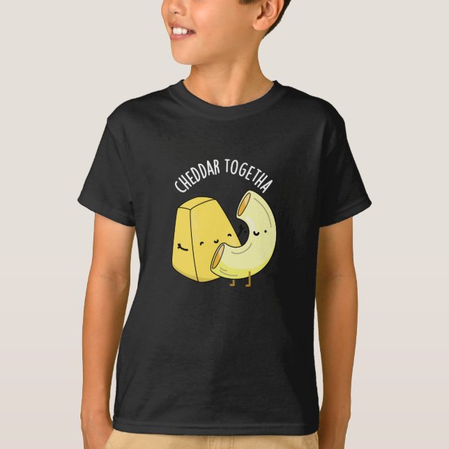Cheddar Together Funny Food Pun Dark BG T-Shirt (Front)