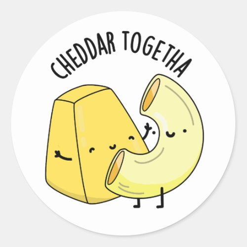 Cheddar Together Funny Food Puns  Classic Round Sticker