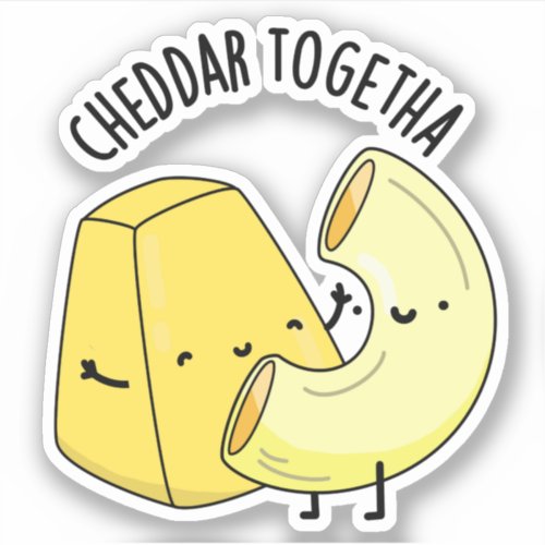 Cheddar Together Funny Food Puns  Sticker