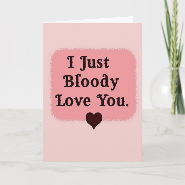 Cheeky Bloody Love You Card (Front)
