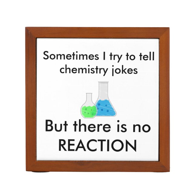 Cheeky chemistry teacher desk organizer joke pun (Front)