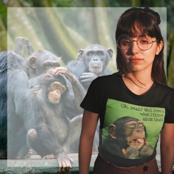 Cheeky Chimp T-shirt by shelbysemail2 at Zazzle
