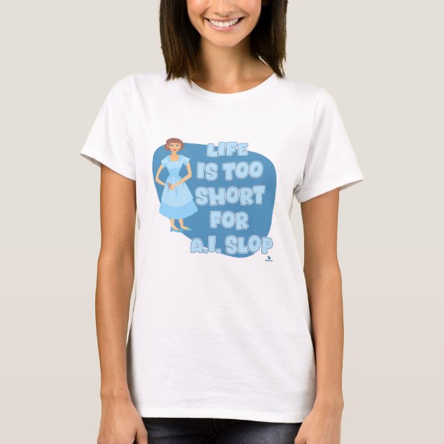 Cheeky Life Is Too Short Anti Slop Motto T-Shirt (Front)
