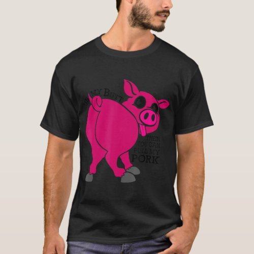 Cheeky Pig Rub My Butt Pull My Pork Smoker Grillin T_Shirt