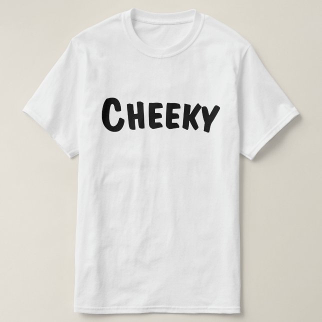 Cheeky T-Shirt (Design Front)