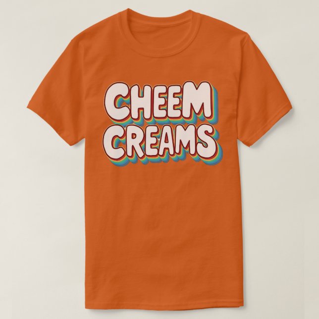 Cheem Creams T-Shirt (Design Front)