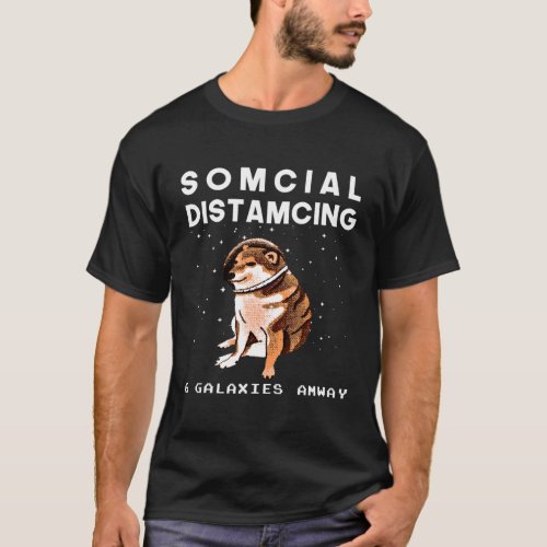 CHEEMS DOGE MEME IN SPACE FUNNY SOMCIAL DISTAMCING T_Shirt