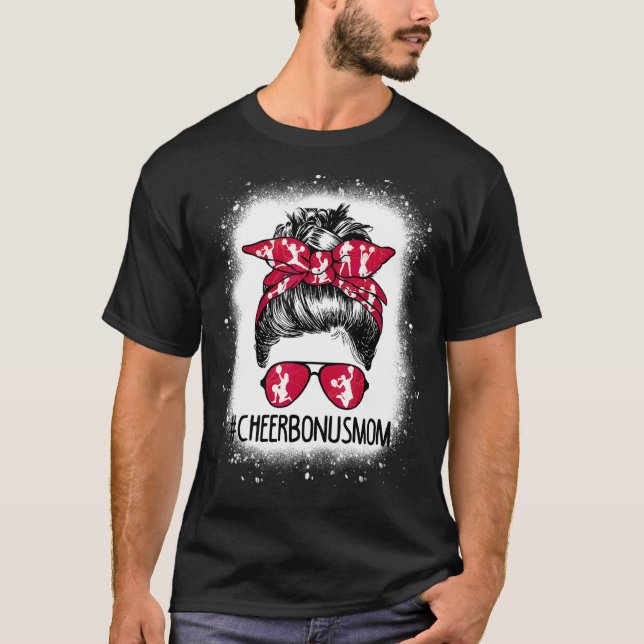 Cheer Bonus Mom Life Messy Bun Cheerleader Bleache T-Shirt (Front)