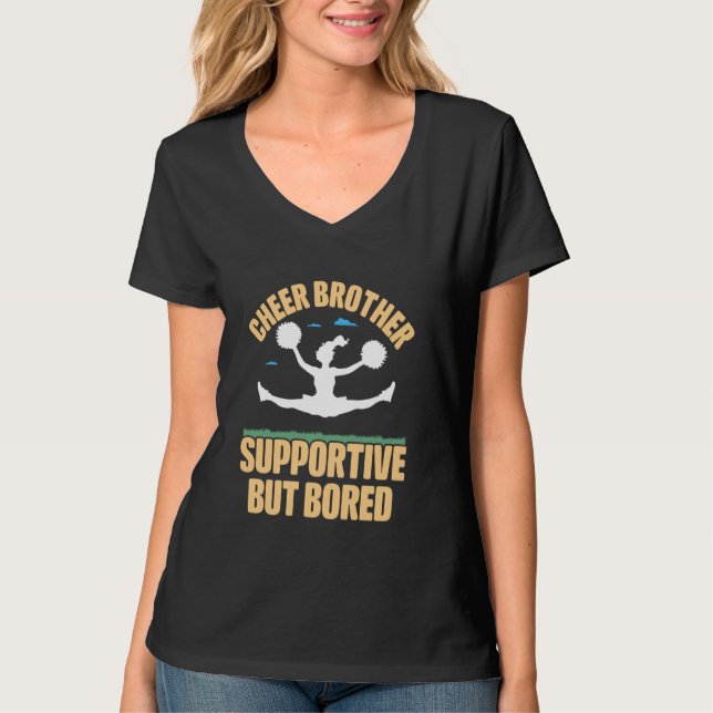 Cheer Brother Supportive But Bored Cheerleader Sis T-Shirt (Front)