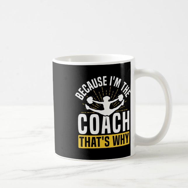 Cheer Cheerleading Coach Because I'm The Coach Tha Coffee Mug (Right)