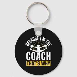 Cheer Cheerleading Coach Because I'm The Coach Tha Keychain