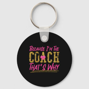 Cheer Cheerleading Coach Because I'm The Coach Tha Keychain