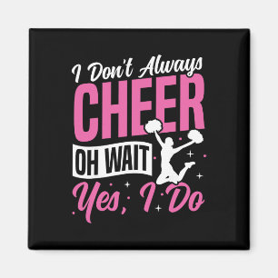 Cheer Cheerleading I Don’t Always Cheer Oh Wait Ye Magnet