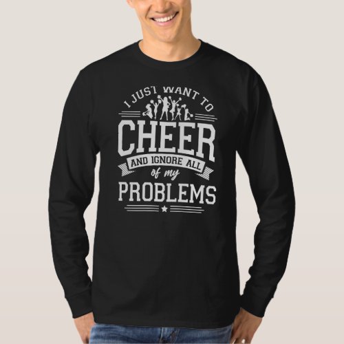 Cheer Cheerleading I Just Want To Cheer And Ignore T_Shirt