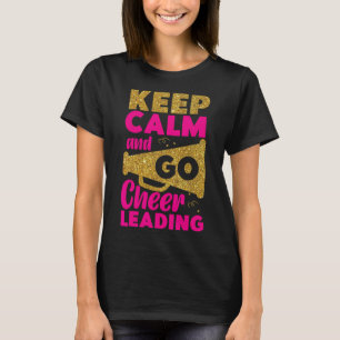 Cheer Cheerleading Keep Calm And Go Cheerleading _ T-Shirt