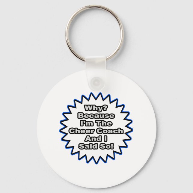 Cheer Coach...Because I Said So Keychain (Front)