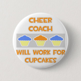 Cheer Coach ... Will Work For Cupcakes Button