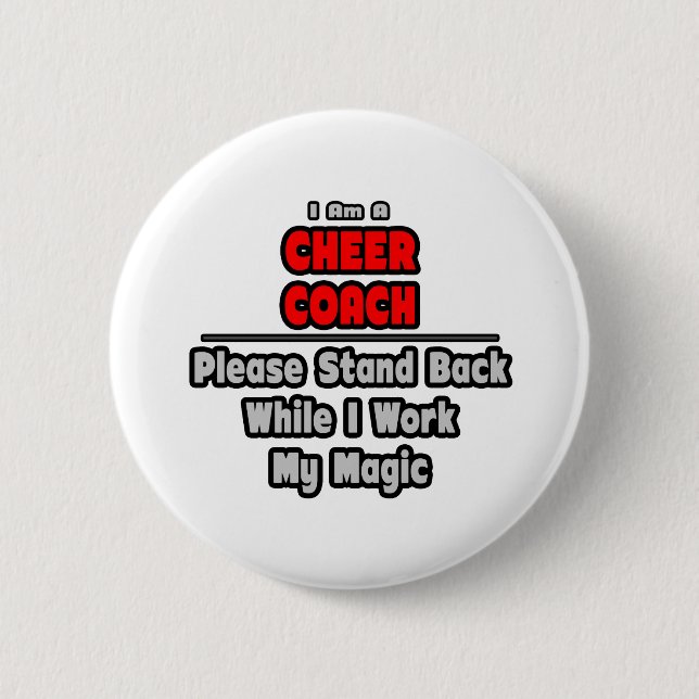 Cheer Coach...Work My Magic Button (Front)
