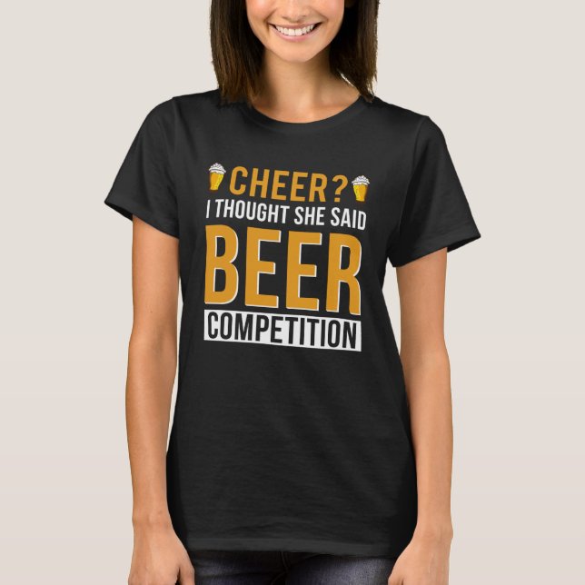 Cheer Dad Cheerleader I Thought She Said Beer Comp T-Shirt (Front)