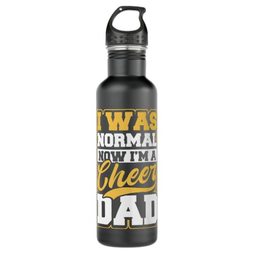 Cheer Dad Design I Was Normal Now Im Gift Stainless Steel Water Bottle