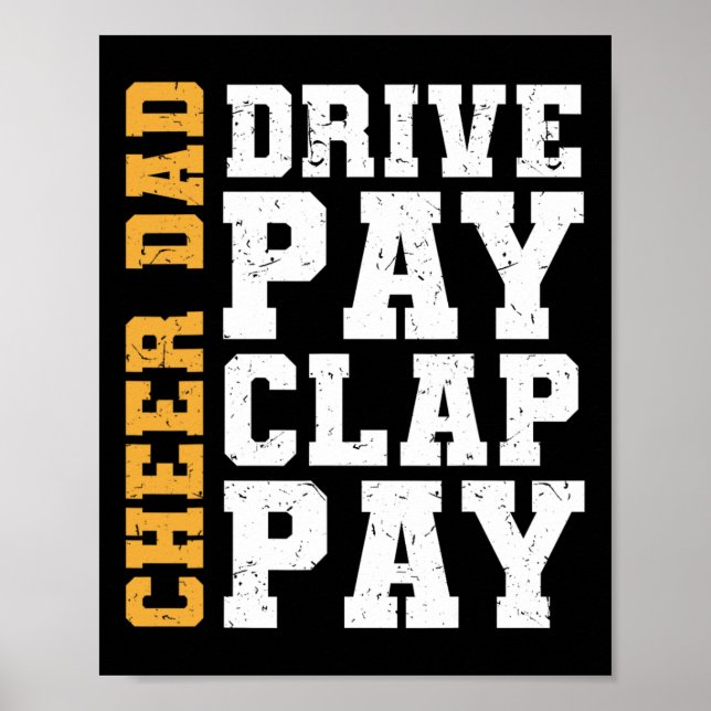 Cheer Dad Drive Pay Clap Pay  Poster (Front)