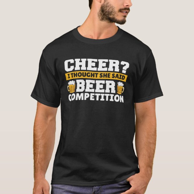 Cheer Dad I Thought She Said Beer Competition  1 T-Shirt (Front)