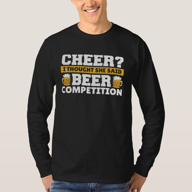 Cheer Dad I Thought She Said Beer Competition  1 T-Shirt (Front)