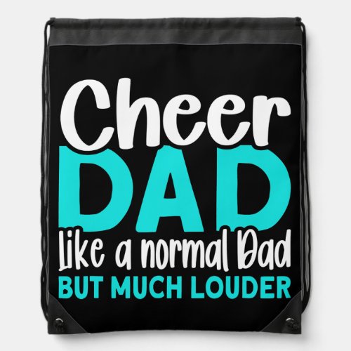 Cheer Dad like a normal Dad but much louder Drawstring Bag