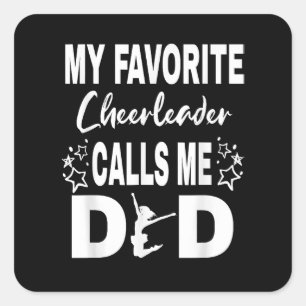 Cheer Dad My favorite Cheerleader calls me Dad Square Sticker