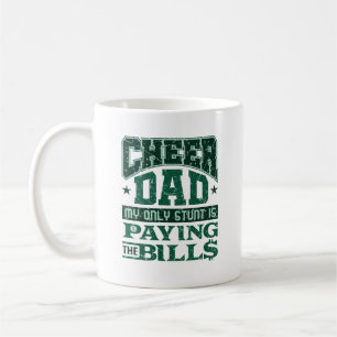 Cheer Dad My Only Stunt Is Paying the Bills Coffee Mug
