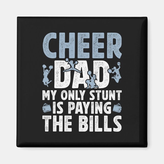 Cheer Dad Paying The Bills Dad Of A Cheerleader Fa Magnet (Front)