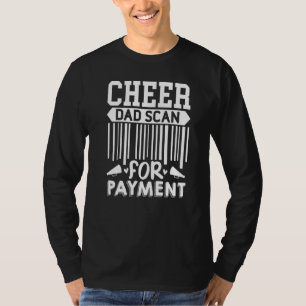 Cheer Dad Scan For Payment Cheerleader T-Shirt