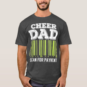 Cheer Dad Scan For Payment Funny Cheerleader  T-Shirt