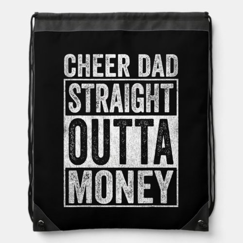Cheer Dad Straight Outta Money  Drawstring Bag