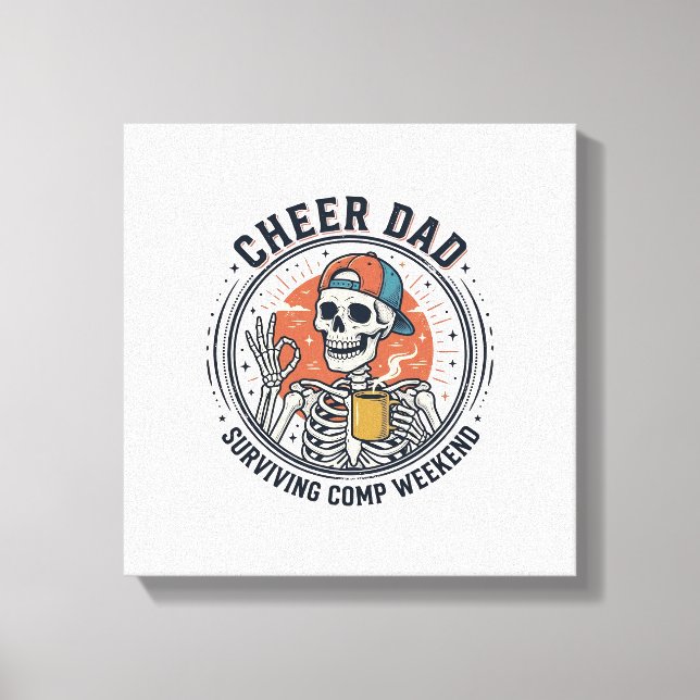 Cheer Dad Surviving Comp Weekend Skeleton Shirt_1 Canvas Print (Front)