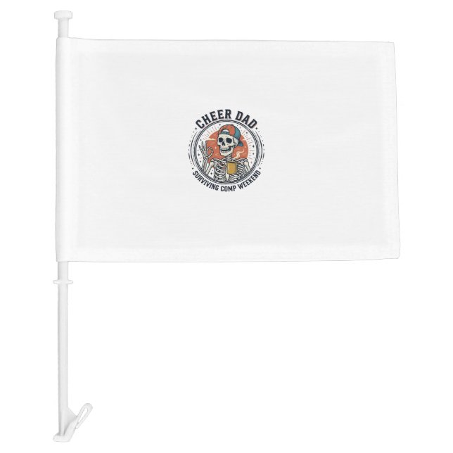 Cheer Dad Surviving Comp Weekend Skeleton Shirt_1 Car Flag (Front)
