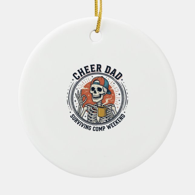 Cheer Dad Surviving Comp Weekend Skeleton Shirt_1 Ceramic Ornament (Front)