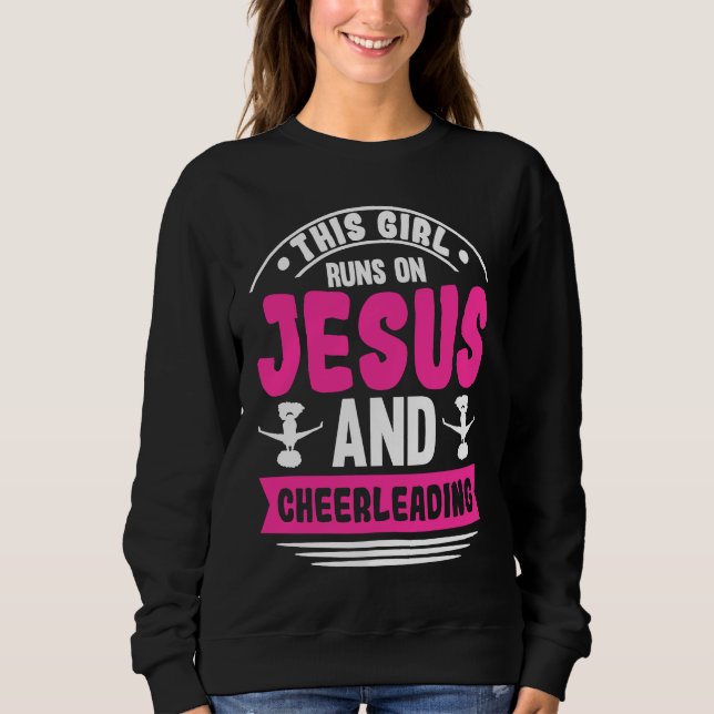 Cheer Girl This Girl Runs on Jesus and Cheerleadin Sweatshirt (Front)